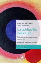 Cover of spiritualità nella cura. Dialoghi tra clinica, psicologia e pastorale
