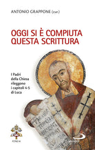 Cover of Oggi si è compiuta questa Scrittura. I Padri della Chiesa rileggono i capitoli 4-5 di Luca