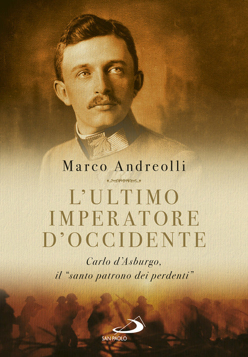 Cover of ultimo imperatore d'Occidente. Carlo d'Asburgo, il «santo patrono dei perdenti»