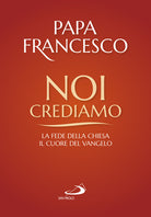 Cover of Noi crediamo. La fede della Chiesa, il cuore del Vangelo