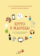 Cover of Zitto e mangia! Ricette per l'educazione e la buona tavola