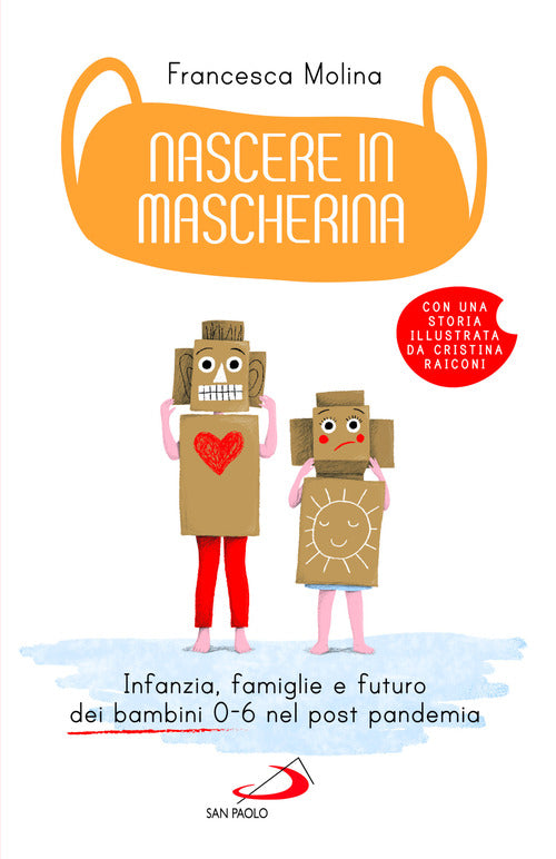 Cover of Nascere in mascherina. Infanzia, famiglie e futuro dei bambini 0-6 nel post pandemia