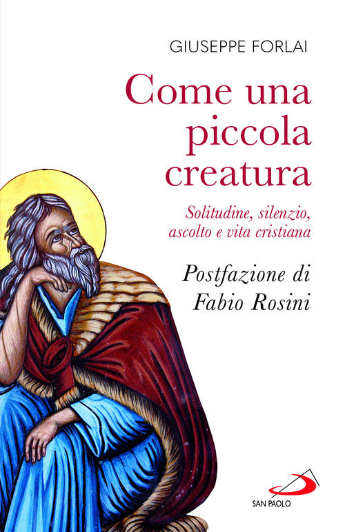 Cover of Come una piccola creatura. Solitudine, silenzio, ascolto e vita cristiana