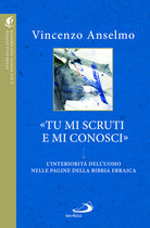 Cover of «Tu mi scruti e mi conosci». L'interiorità dell'uomo nelle pagine della Bibbia ebraica