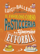 Cover of favoloso corso di pasticceria della signorina Euforbia
