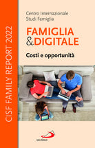 Cover of Famiglia e digitale. Costi e opportunità. CISF Family Report 2022