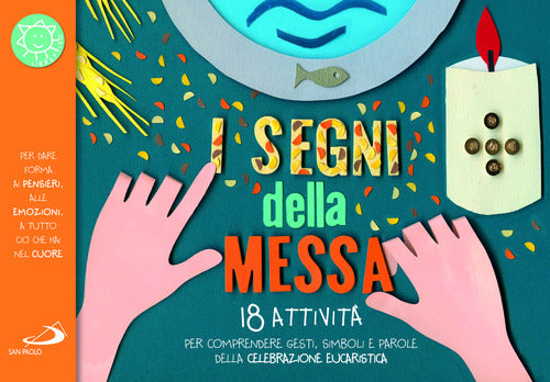 Cover of segni della messa. 18 attività per comprendere gesti, simboli e parole della celebrazione eucaristica