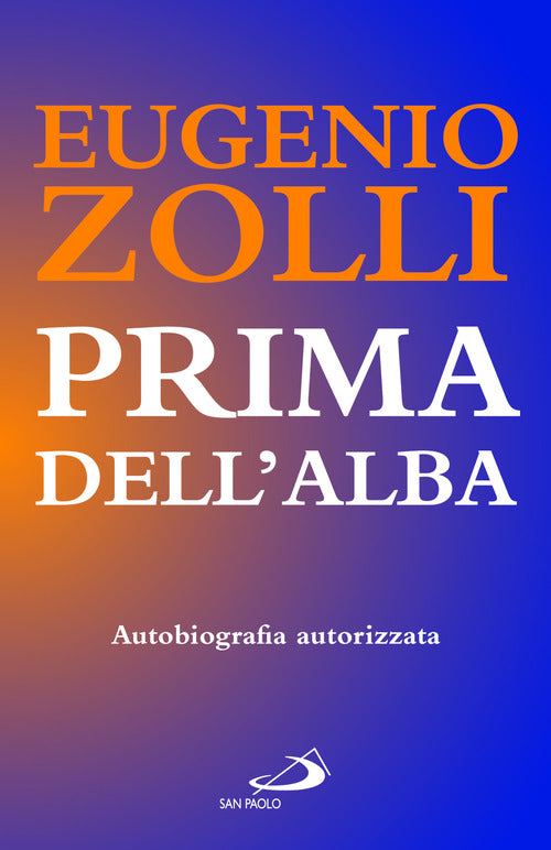 Cover of Prima dell'alba. Autobiografia autorizzata