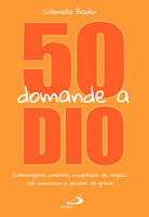 Cover of 50 domande a Dio. Interrogativi, curiosità, inquietudini dei ragazzi che cominciano a pensare da grandi