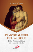 Cover of amore ai piedi della croce. Dalla Passione di Gesù alle visioni di Kibeho