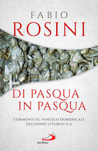Cover of Di Pasqua in Pasqua. Commenti al Vangelo domenicale dell'anno liturgico A