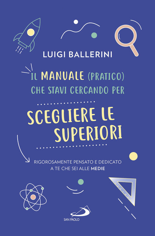 Cover of manuale pratico che stavi cercando per scegliere le superiori. Rigorosamente pensato e dedicato a te che sei alle medie