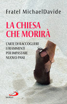 Cover of Chiesa che morirà. L'arte di raccogliere i frammenti per impastare nuovo pane