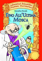 Cover of Fino all'ultima mosca. Laboratori Scientifici Mastino Macchiavelli