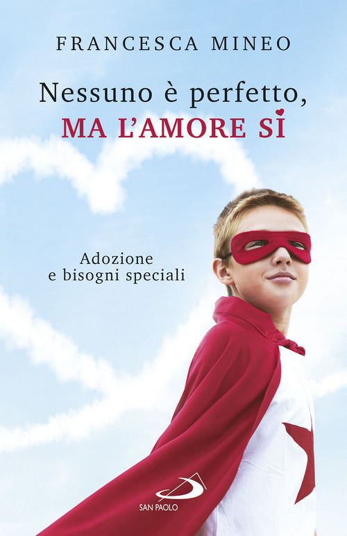 Cover of Nessuno è perfetto, ma l'amore sì. Adozione e bisogni speciali
