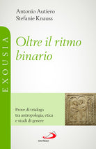 Oltre il ritmo binario. Prove di trialogo tra antropologia, etica e studi di genere