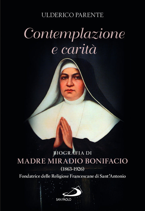 Cover of Contemplazione e carità. Biografia di Madre Miradio Bonifacio (1863-1926). Fondatrice delle Religiose Francescane di Sant'Antonio