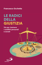 Cover of radici della giustizia. Vie per risolvere i conflitti personali e sociali