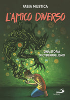 Cover of amico diverso. Una storia di cyberbullismo