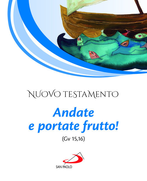 Cover of Nuovo Testamento. Andate e portate frutto! (Gv 15,16)