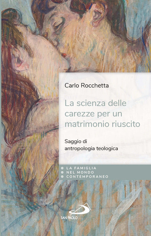 Cover of scienza delle carezze per un matrimonio riuscito. Saggio di antropologia teologica