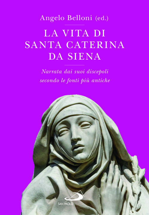 Cover of Vita di Santa Caterina da Siena. Narrata dai suoi discepoli secondo le fonti più antiche