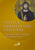 Cover of Verità e norme di vita cristiana. Preghiere principali e compendio del Catechismo di Pio X