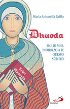 Cover of Dhuoda. Figlio mio, indirizzo a te questo scritto