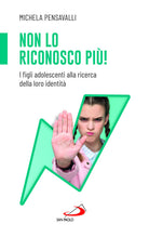 Non lo riconosco pi! I figli adolescenti alla ricerca della loro identit