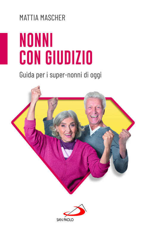 Cover of Nonni con giudizio. Guida per i super-nonni di oggi