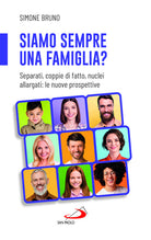 Cover of Siamo sempre una famiglia? Separati, coppie di fatto, nuclei allargati: le nuove prospettive