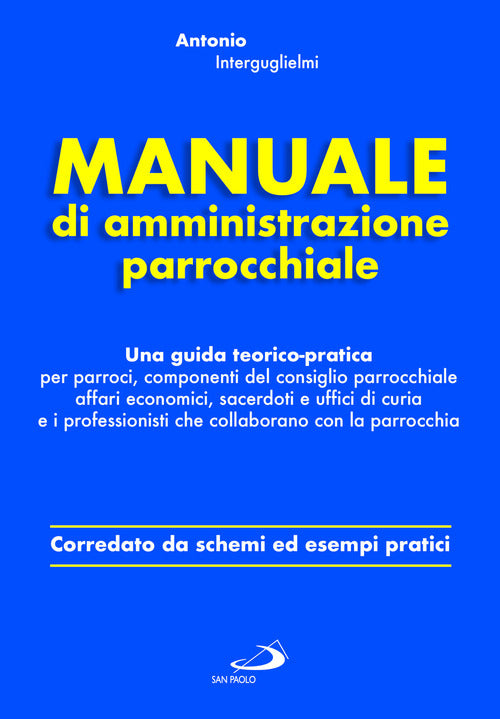 Cover of Manuale di amministrazione parrocchiale. Una guida teorico-pratica per parroci, componenti del consiglio parrocchiale affari economici, sacerdoti e uffici di curia e i professionisti che collaborano con la parrocchia