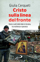 Cover of Cristo sulla linea del fronte. Storie e volti della fede in Ucraina, tra resilienza e speranza