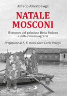 Cover of Natale Mosconi. Il vescovo del paludoso Delta Padano e della riforma agraria