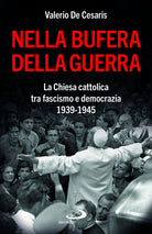Cover of Nella bufera della guerra. La Chiesa cattolica tra fascismo e democrazia 1939-1945