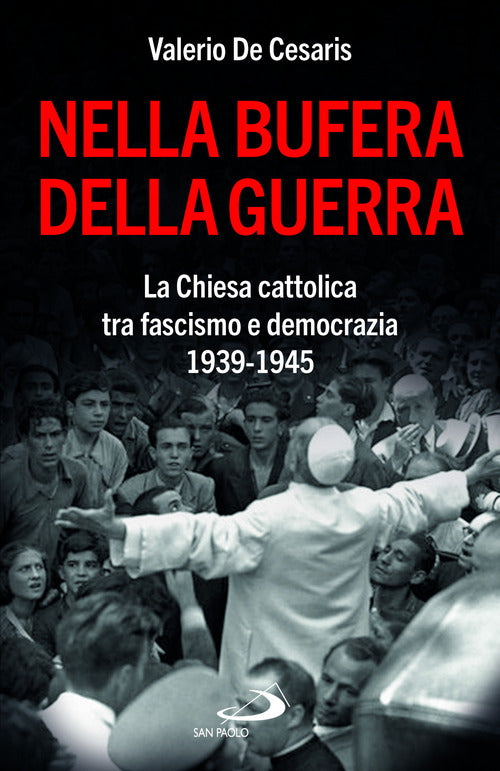 Cover of Nella bufera della guerra. La Chiesa cattolica tra fascismo e democrazia 1939-1945