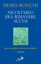 Cover of Ascoltarlo era rimanere accesi. Per un cammino liturgico in famiglia (Anno B)
