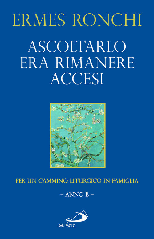 Cover of Ascoltarlo era rimanere accesi. Per un cammino liturgico in famiglia (Anno B)