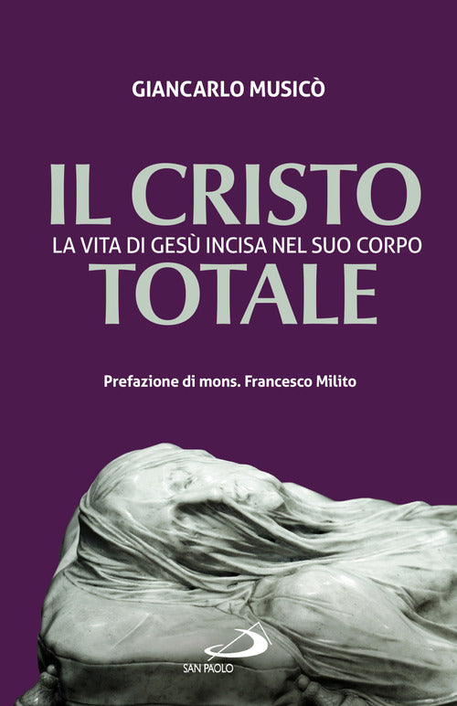 Cover of Cristo totale. La vita di Gesù incisa nel suo corpo
