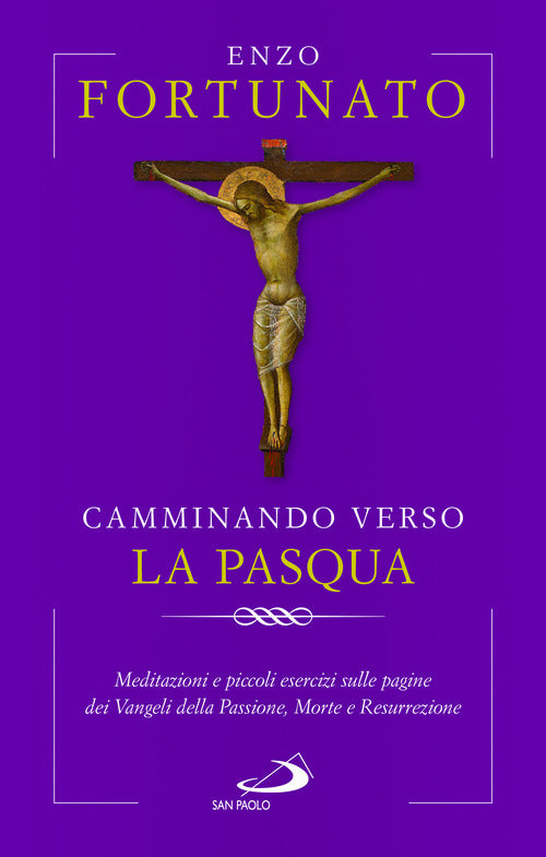 Cover of Camminando verso la Pasqua. Meditazioni e piccoli esercizi sulle pagine dei Vangeli della Passione, Morte e Resurrezione