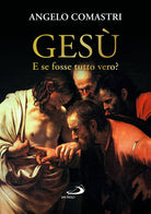 Ges. E se fosse tutto vero?