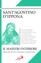 Il maestro interiore. Pagine spirituali scelte e commentate da Agostino Trap