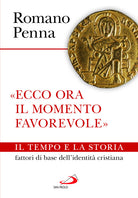 Ecco ora il momento favorevole. Il tempo e la storia fattori di base dell'identit cristiana