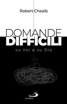 Domande difficili su noi e su Dio