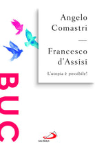 Francesco d'Assisi. L'utopia possibile!