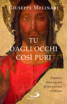 Tu dagli occhi cos puri. Pensieri stravaganti di un povero cristiano
