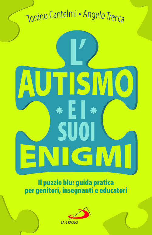 L'autismo e i suoi enigmi. Il puzzle blu: guida pratica per genitori, insegnanti e educatori