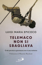 Telemaco non si sbagliava. O del perch la giovinezza non una malattia
