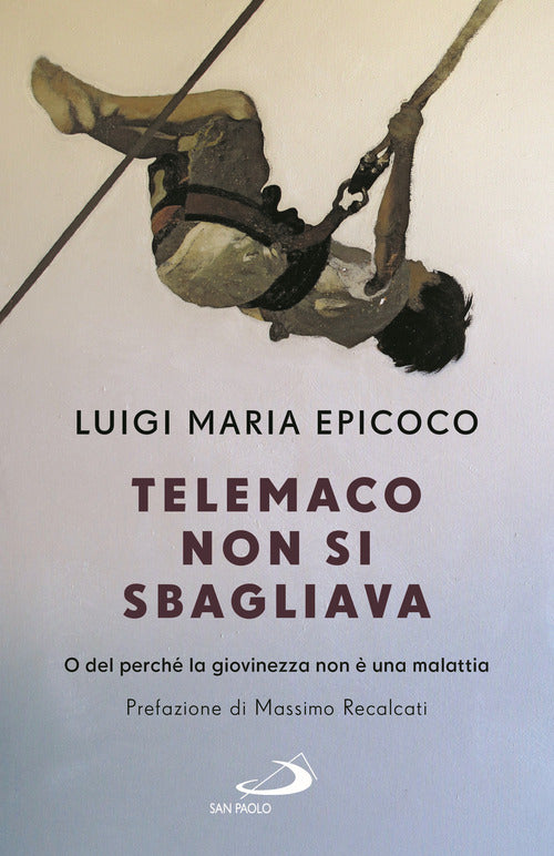 Telemaco non si sbagliava. O del perch la giovinezza non una malattia