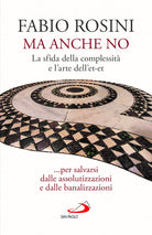 Ma anche no. La sfida della complessit e larte dellet-et... per salvarsi dalle assolutizzazioni e dalle banalizzazioni